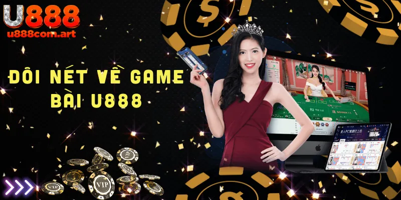 Đôi nét giới thiệu về game bài U888 với các thể loại đa dạng và hấp dẫn