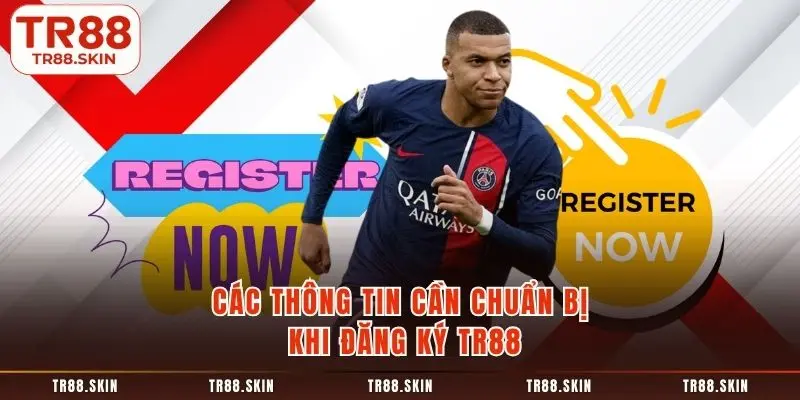 Các thông tin cần chuẩn bị khi đăng ký tr88