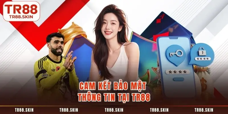 Cam kết bảo mật thông tin tại tr88