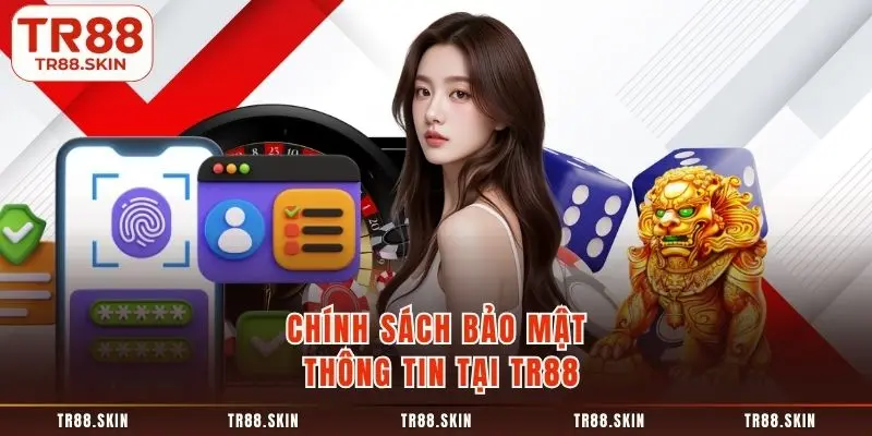 Chính sách bảo mật thông tin tại tr88