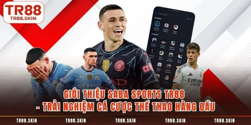Giới thiệu saba sports tr88 trải nghiệm cá cược thể thao hàng đầu