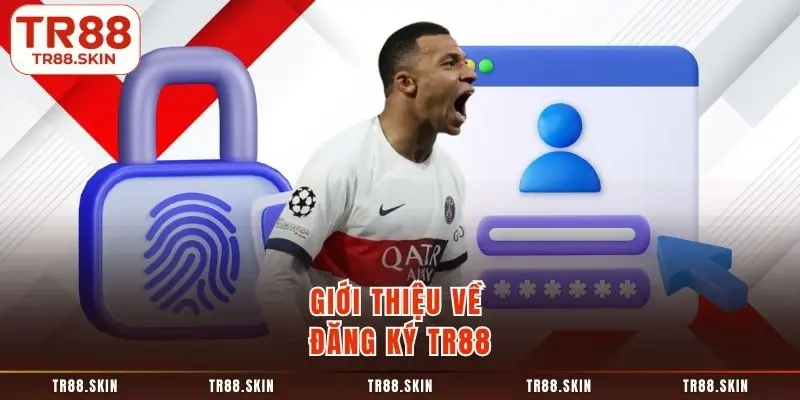 Giới thiệu về đăng ký tr88