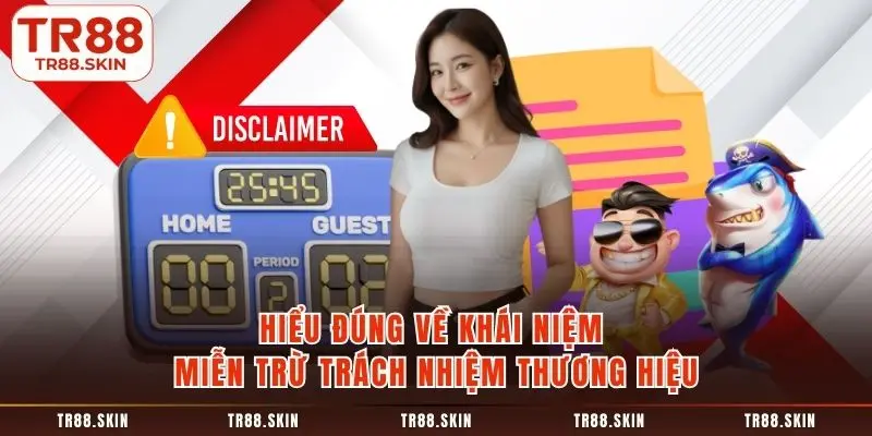 Hiểu đúng về khái niệm miễn trừ trách nhiệm thương hiệu