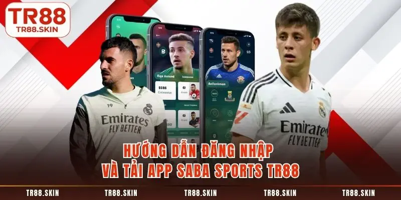 Hướng dẫn đăng nhập và tải app saba sports tr88