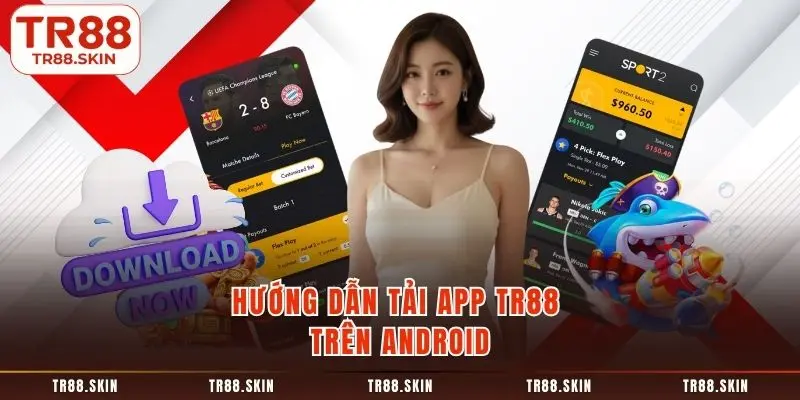 Hướng dẫn tải app tr88 trên android