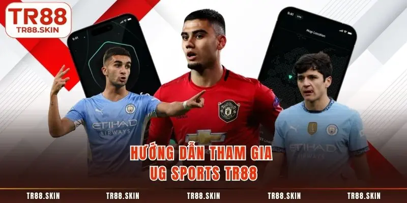 Hướng dẫn tham gia ug sports tr88