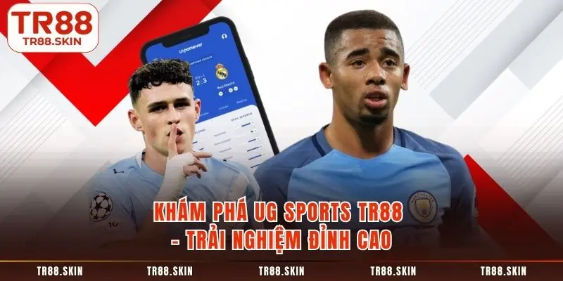 Khám phá ug sports tr88 trải nghiệm đỉnh cao