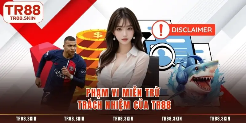 Phạm vi miễn trừ trách nhiệm của tr88