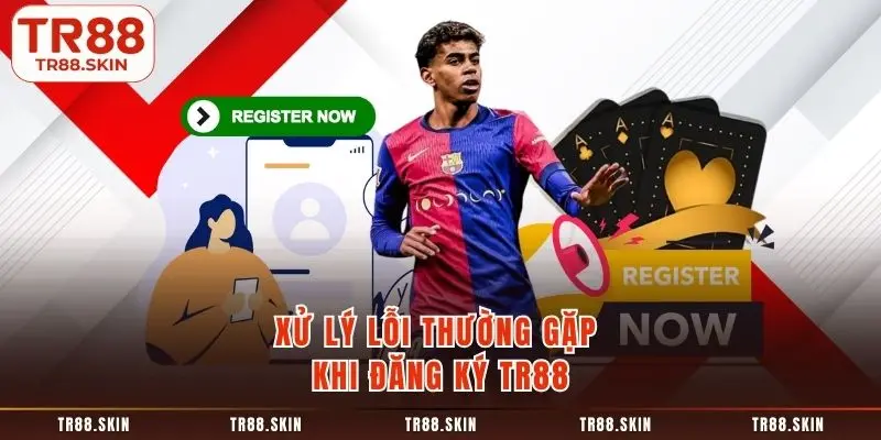 Xử lý lỗi thường gặp khi đăng ký tr88